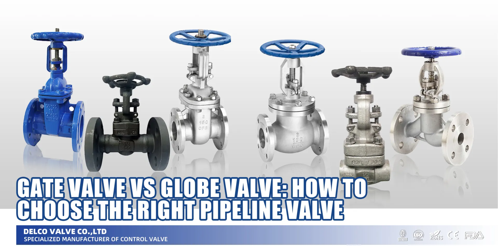 Gate Valve vs Globe Valve: How to Choose the Right Pipeline Valve